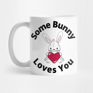 Some Bunny Loves You. Perfect Easter Basket Stuffer or Mothers Day Gift. Cute Bunny Rabbit Pun Design. Mug